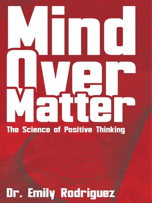 cover image of Mind Over Matter--The Science of Positive Thinking